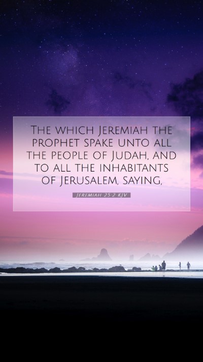 Picture 07 - Jeremiah 25:2 KJV Mobile Phone Wallpaper - The which Jeremiah the prophet spake unto all the - Mobile Bible Verse Wallpaper
