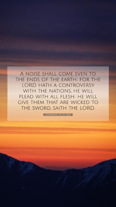 Picture 07 - Jeremiah 25:31 KJV Mobile Phone Wallpaper - A noise shall come even to the ends of the earth; - Mobile Bible Verse Wallpaper