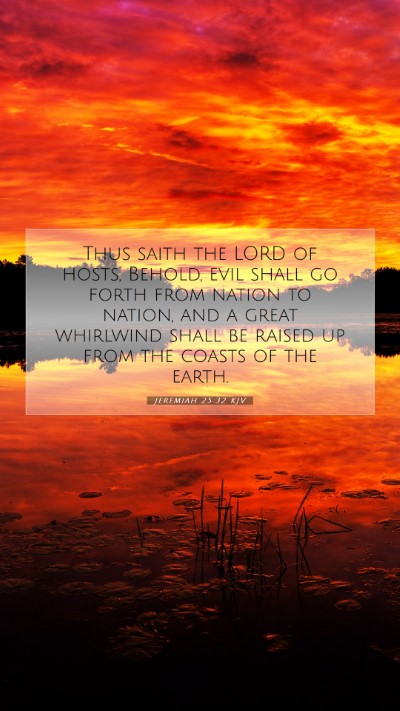 Picture 07 - Jeremiah 25:32 KJV Mobile Phone Wallpaper - Thus saith the LORD of hosts, Behold, evil shall - Mobile Bible Verse Wallpaper