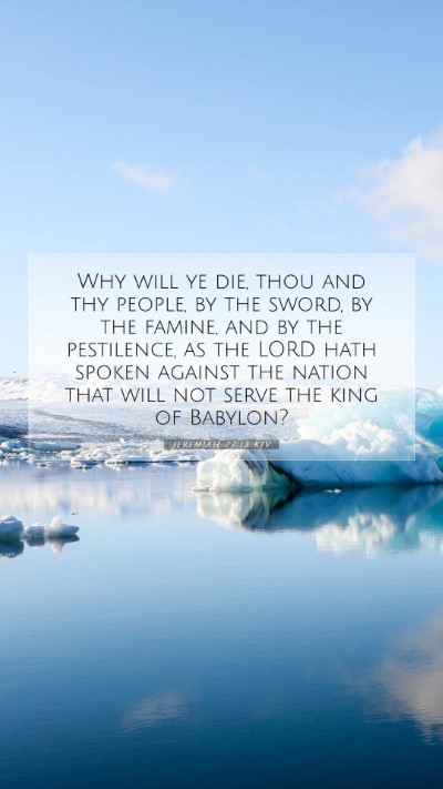 Picture 07 - Jeremiah 27:13 KJV Mobile Phone Wallpaper - Why will ye die, thou and thy people, by the - Mobile Bible Verse Wallpaper