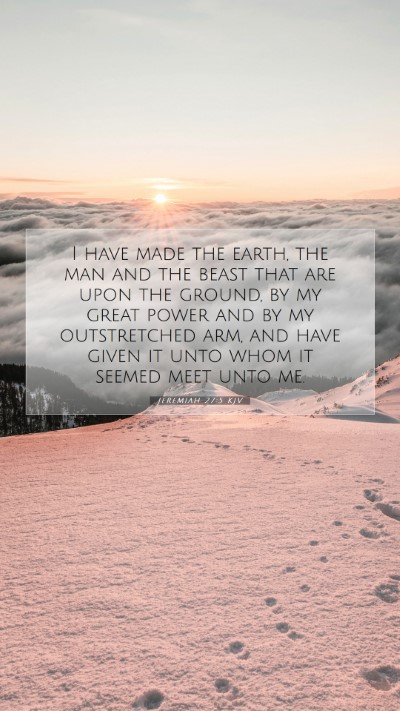 Picture 07 - Jeremiah 27:5 KJV Mobile Phone Wallpaper - I have made the earth, the man and the beast that - Mobile Bible Verse Wallpaper