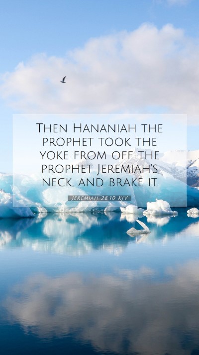 Picture 07 - Jeremiah 28:10 KJV Mobile Phone Wallpaper - Then Hananiah the prophet took the yoke from off - Mobile Bible Verse Wallpaper