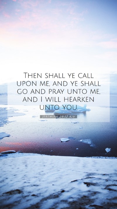 Picture 07 - Jeremiah 29:12 KJV Mobile Phone Wallpaper - Then shall ye call upon me, and ye shall go and - Mobile Bible Verse Wallpaper