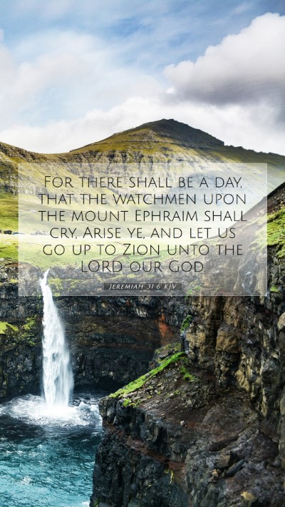 Picture 07 - Jeremiah 31:6 KJV Mobile Phone Wallpaper - For there shall be a day, that the watchmen upon - Mobile Bible Verse Wallpaper