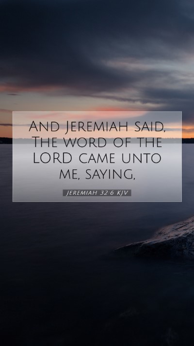 Picture 07 - Jeremiah 32:6 KJV Mobile Phone Wallpaper - And Jeremiah said, The word of the LORD came unto - Mobile Bible Verse Wallpaper