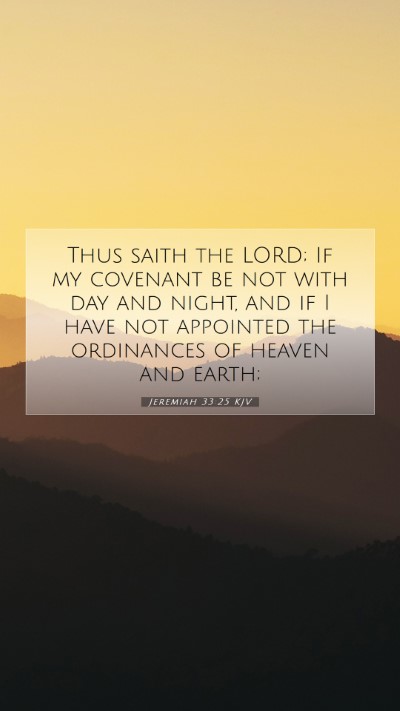 Picture 07 - Jeremiah 33:25 KJV Mobile Phone Wallpaper - Thus saith the LORD; If my covenant be not with - Mobile Bible Verse Wallpaper