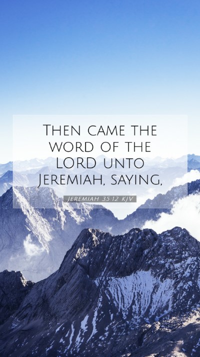 Picture 07 - Jeremiah 35:12 KJV Mobile Phone Wallpaper - Then came the word of the LORD unto Jeremiah, - Mobile Bible Verse Wallpaper