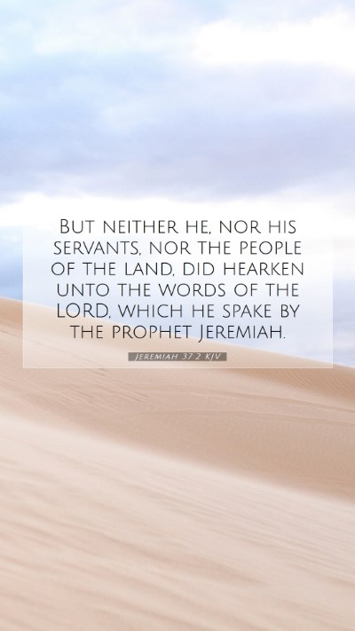 Picture 07 - Jeremiah 37:2 KJV Mobile Phone Wallpaper - But neither he, nor his servants, nor the people - Mobile Bible Verse Wallpaper