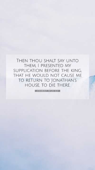 Picture 07 - Jeremiah 38:26 KJV Mobile Phone Wallpaper - Then thou shalt say unto them, I presented my - Mobile Bible Verse Wallpaper