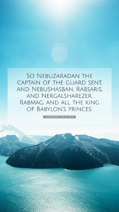 Picture 07 - Jeremiah 39:13 KJV Mobile Phone Wallpaper - So Nebuzaradan the captain of the guard sent, and - Mobile Bible Verse Wallpaper