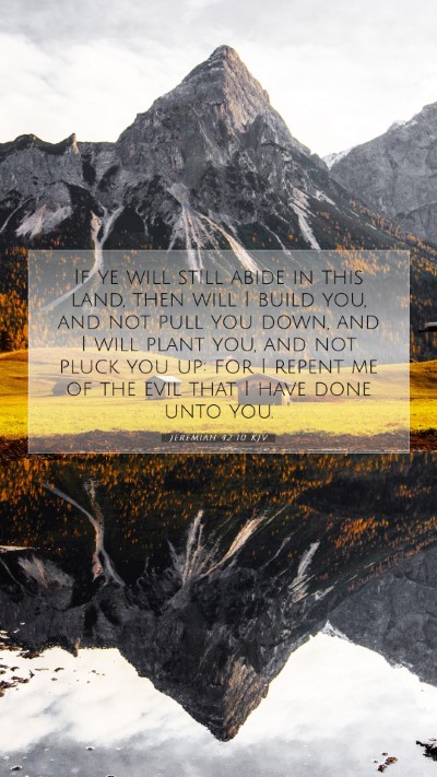 Picture 07 - Jeremiah 42:10 KJV Mobile Phone Wallpaper - If ye will still abide in this land, then will I - Mobile Bible Verse Wallpaper