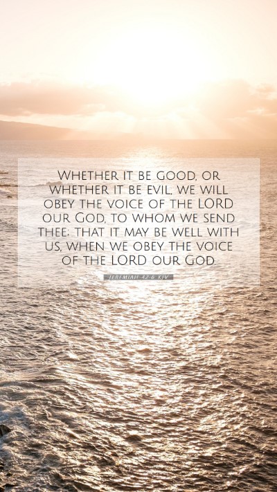 Picture 07 - Jeremiah 42:6 KJV Mobile Phone Wallpaper - Whether it be good, or whether it be evil, we - Mobile Bible Verse Wallpaper