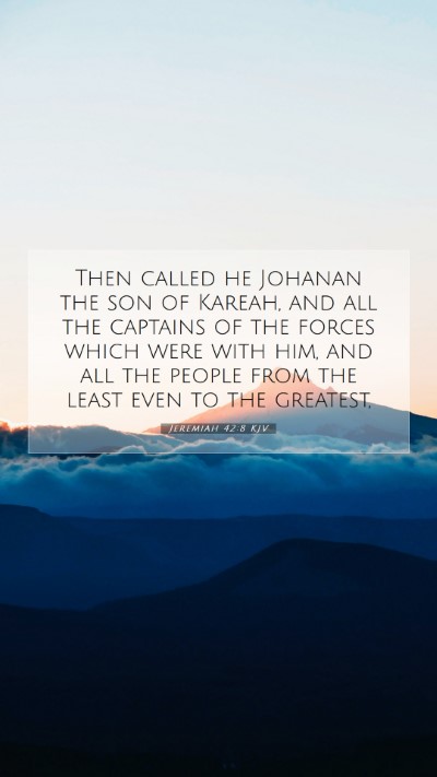 Picture 07 - Jeremiah 42:8 KJV Mobile Phone Wallpaper - Then called he Johanan the son of Kareah, and all - Mobile Bible Verse Wallpaper