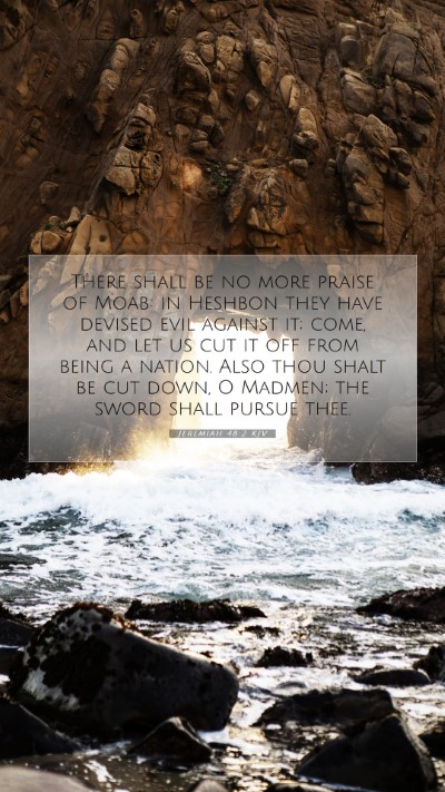 Picture 07 - Jeremiah 48:2 KJV Mobile Phone Wallpaper - There shall be no more praise of Moab: in Heshbon - Mobile Bible Verse Wallpaper