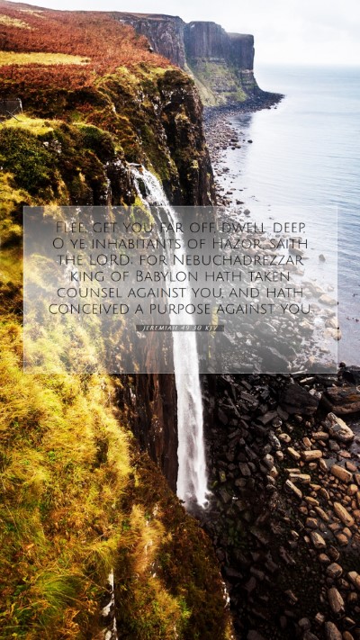 Picture 07 - Jeremiah 49:30 KJV Mobile Phone Wallpaper - Flee, get you far off, dwell deep, O ye - Mobile Bible Verse Wallpaper