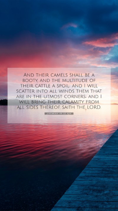 Picture 07 - Jeremiah 49:32 KJV Mobile Phone Wallpaper - And their camels shall be a booty, and the - Mobile Bible Verse Wallpaper