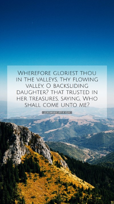 Picture 07 - Jeremiah 49:4 KJV Mobile Phone Wallpaper - Wherefore gloriest thou in the valleys, thy - Mobile Bible Verse Wallpaper