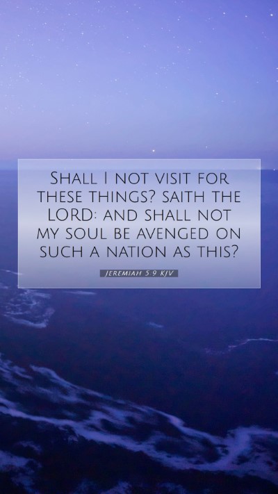 Picture 07 - Jeremiah 5:9 KJV Mobile Phone Wallpaper - Shall I not visit for these things? saith the - Mobile Bible Verse Wallpaper
