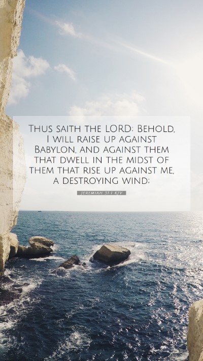 Picture 07 - Jeremiah 51:1 KJV Mobile Phone Wallpaper - Thus saith the LORD; Behold, I will raise up - Mobile Bible Verse Wallpaper