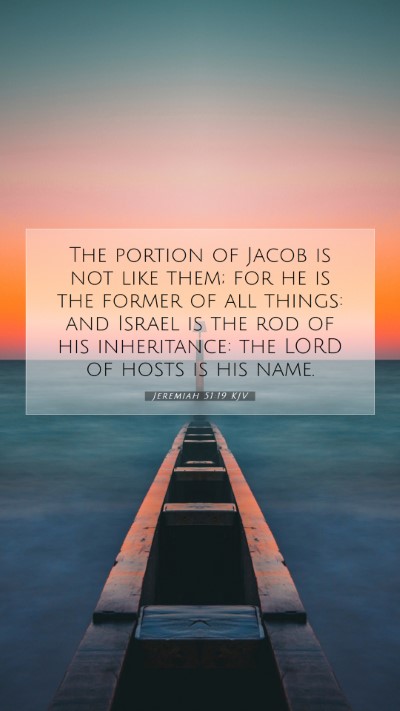 Picture 07 - Jeremiah 51:19 KJV Mobile Phone Wallpaper - The portion of Jacob is not like them; for he is - Mobile Bible Verse Wallpaper