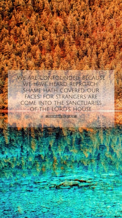 Picture 07 - Jeremiah 51:51 KJV Mobile Phone Wallpaper - We are confounded, because we have heard - Mobile Bible Verse Wallpaper