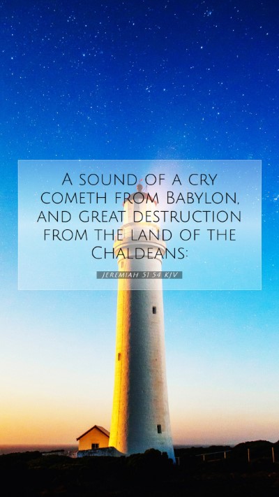 Picture 07 - Jeremiah 51:54 KJV Mobile Phone Wallpaper - A sound of a cry cometh from Babylon, and great - Mobile Bible Verse Wallpaper