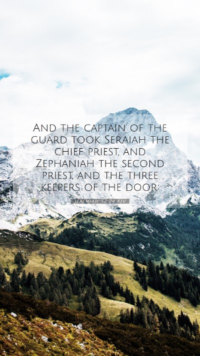 Picture 07 - Jeremiah 52:24 KJV Mobile Phone Wallpaper - And the captain of the guard took Seraiah the - Mobile Bible Verse Wallpaper