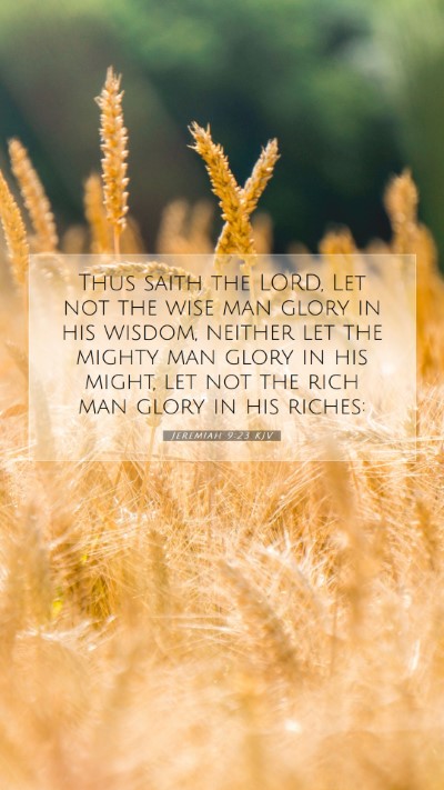 Picture 07 - Jeremiah 9:23 KJV Mobile Phone Wallpaper - Thus saith the LORD, Let not the wise man glory - Mobile Bible Verse Wallpaper