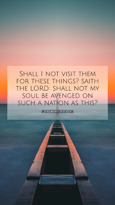 Picture 07 - Jeremiah 9:9 KJV Mobile Phone Wallpaper - Shall I not visit them for these things? saith - Mobile Bible Verse Wallpaper