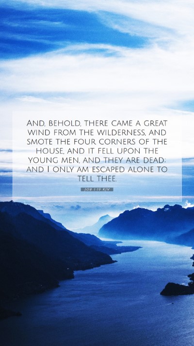 Picture 07 - Job 1:19 KJV Mobile Phone Wallpaper - And, behold, there came a great wind from the - Mobile Bible Verse Wallpaper