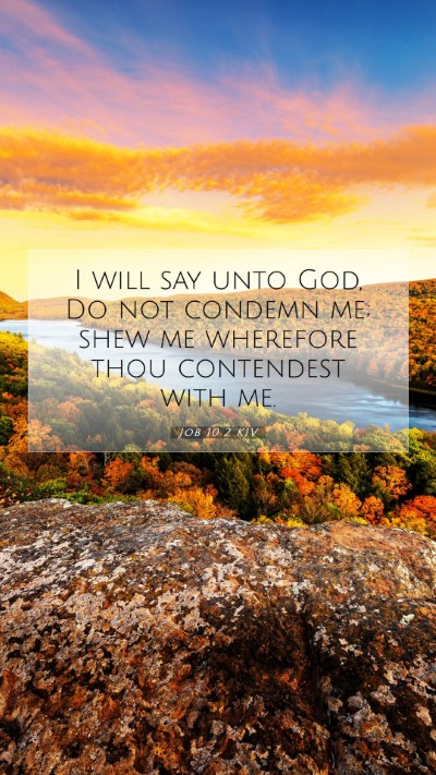 Picture 07 - Job 10:2 KJV Mobile Phone Wallpaper - I will say unto God, Do not condemn me; shew me - Mobile Bible Verse Wallpaper