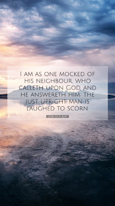 Picture 07 - Job 12:4 KJV Mobile Phone Wallpaper - I am as one mocked of his neighbour, who calleth - Mobile Bible Verse Wallpaper
