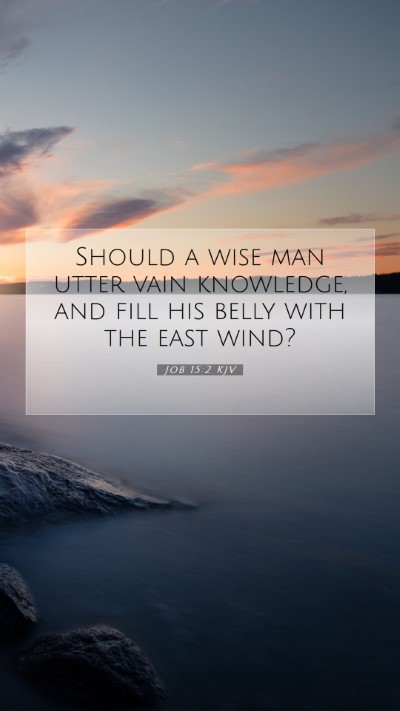 Picture 07 - Job 15:2 KJV Mobile Phone Wallpaper - Should a wise man utter vain knowledge, and fill - Mobile Bible Verse Wallpaper