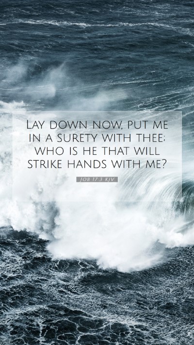 Picture 07 - Job 17:3 KJV Mobile Phone Wallpaper - Lay down now, put me in a surety with thee; who - Mobile Bible Verse Wallpaper