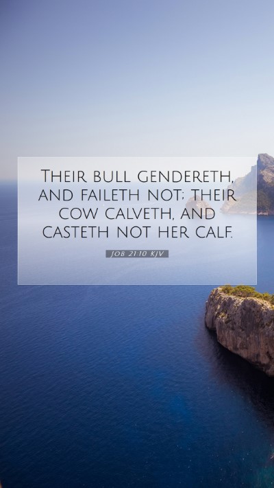 Picture 07 - Job 21:10 KJV Mobile Phone Wallpaper - Their bull gendereth, and faileth not; their cow - Mobile Bible Verse Wallpaper