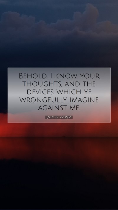 Picture 07 - Job 21:27 KJV Mobile Phone Wallpaper - Behold, I know your thoughts, and the devices - Mobile Bible Verse Wallpaper