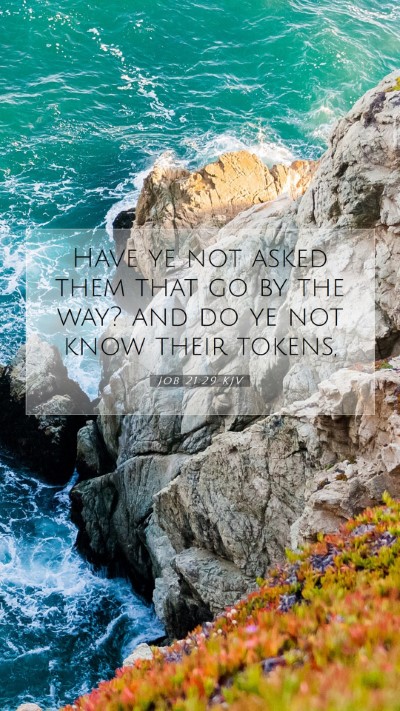 Picture 07 - Job 21:29 KJV Mobile Phone Wallpaper - Have ye not asked them that go by the way? and do - Mobile Bible Verse Wallpaper