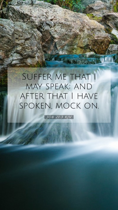 Picture 07 - Job 21:3 KJV Mobile Phone Wallpaper - Suffer me that I may speak; and after that I have - Mobile Bible Verse Wallpaper