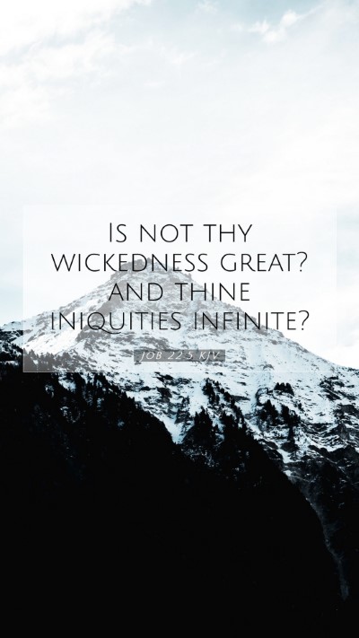 Picture 07 - Job 22:5 KJV Mobile Phone Wallpaper - Is not thy wickedness great? and thine iniquities - Mobile Bible Verse Wallpaper