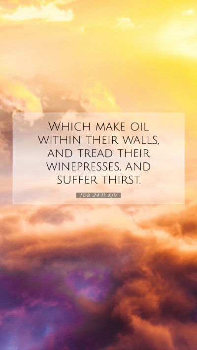 Picture 07 - Job 24:11 KJV Mobile Phone Wallpaper - Which make oil within their walls, and tread - Mobile Bible Verse Wallpaper