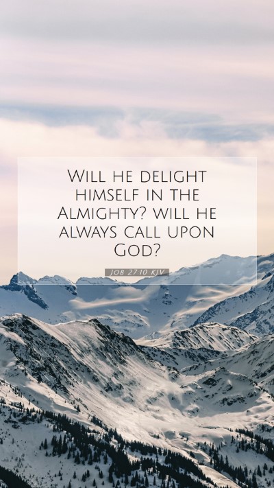 Picture 07 - Job 27:10 KJV Mobile Phone Wallpaper - Will he delight himself in the Almighty? will he - Mobile Bible Verse Wallpaper