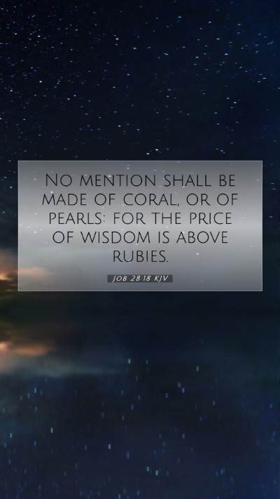 Picture 07 - Job 28:18 KJV Mobile Phone Wallpaper - No mention shall be made of coral, or of pearls: - Mobile Bible Verse Wallpaper