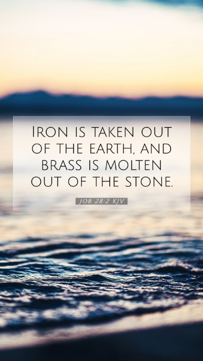 Picture 07 - Job 28:2 KJV Mobile Phone Wallpaper - Iron is taken out of the earth, and brass is - Mobile Bible Verse Wallpaper
