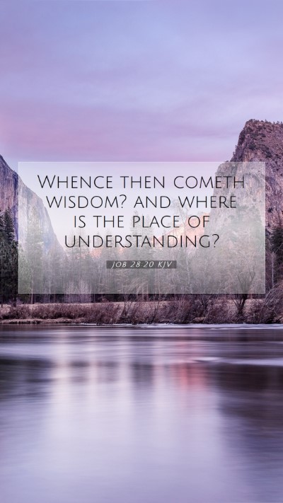 Picture 07 - Job 28:20 KJV Mobile Phone Wallpaper - Whence then cometh wisdom? and where is the place - Mobile Bible Verse Wallpaper