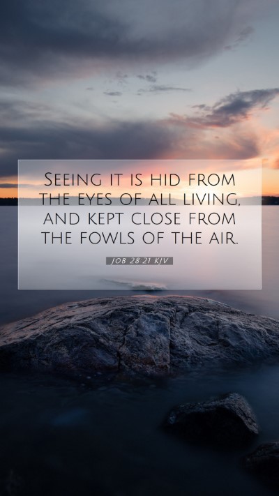 Picture 07 - Job 28:21 KJV Mobile Phone Wallpaper - Seeing it is hid from the eyes of all living, and - Mobile Bible Verse Wallpaper
