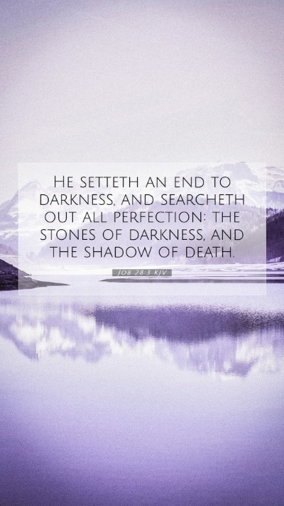 Picture 07 - Job 28:3 KJV Mobile Phone Wallpaper - He setteth an end to darkness, and searcheth out - Mobile Bible Verse Wallpaper