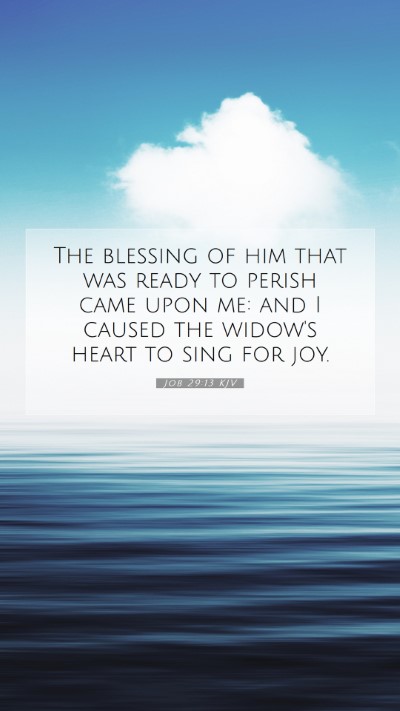 Picture 07 - Job 29:13 KJV Mobile Phone Wallpaper - The blessing of him that was ready to perish came - Mobile Bible Verse Wallpaper
