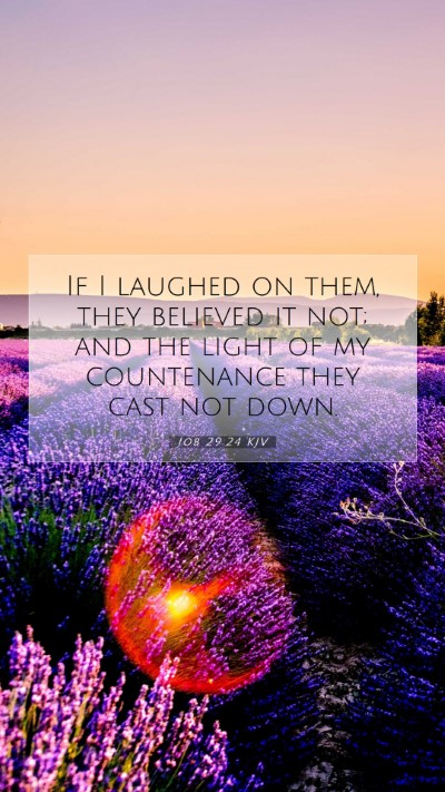 Picture 07 - Job 29:24 KJV Mobile Phone Wallpaper - If I laughed on them, they believed it not; and - Mobile Bible Verse Wallpaper