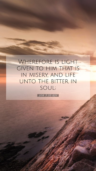 Picture 07 - Job 3:20 KJV Mobile Phone Wallpaper - Wherefore is light given to him that is in - Mobile Bible Verse Wallpaper