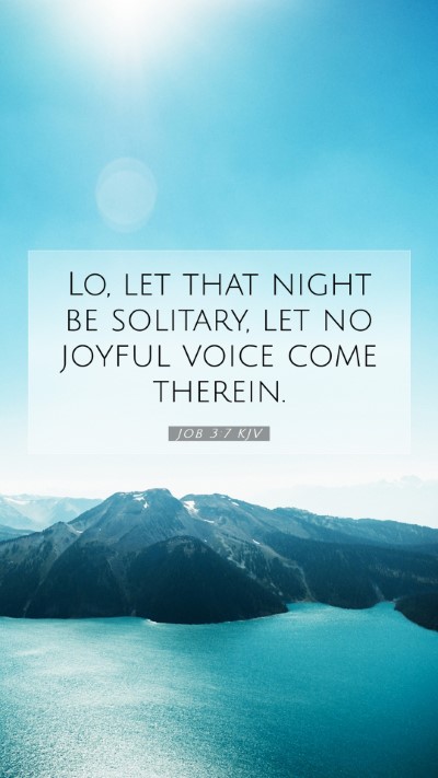 Picture 07 - Job 3:7 KJV Mobile Phone Wallpaper - Lo, let that night be solitary, let no joyful - Mobile Bible Verse Wallpaper